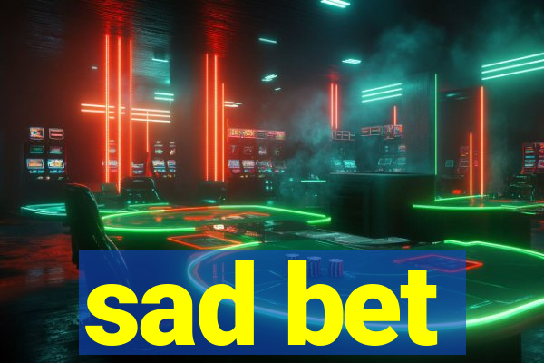 sad bet