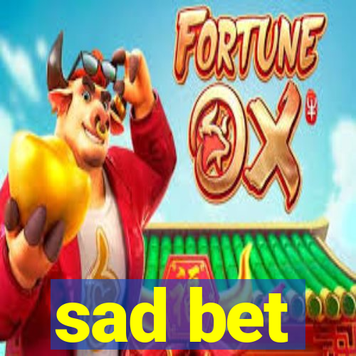 sad bet