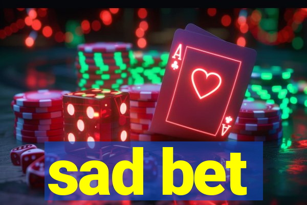 sad bet