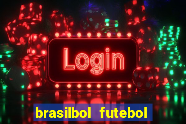 brasilbol futebol placar ao vivo