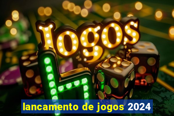 lancamento de jogos 2024