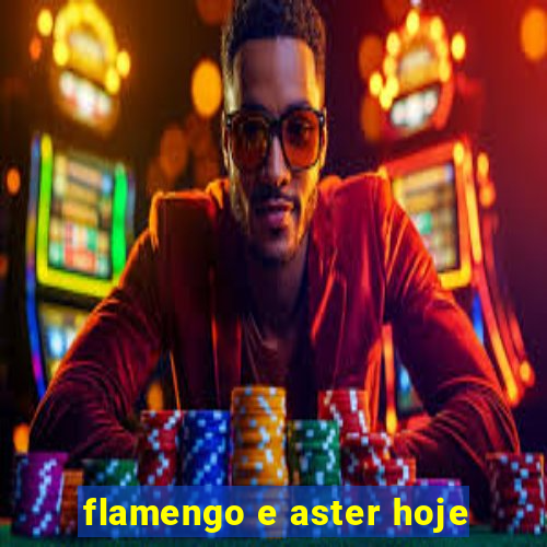 flamengo e aster hoje