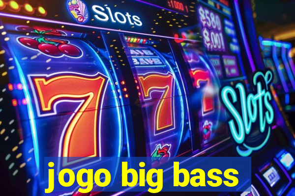 jogo big bass