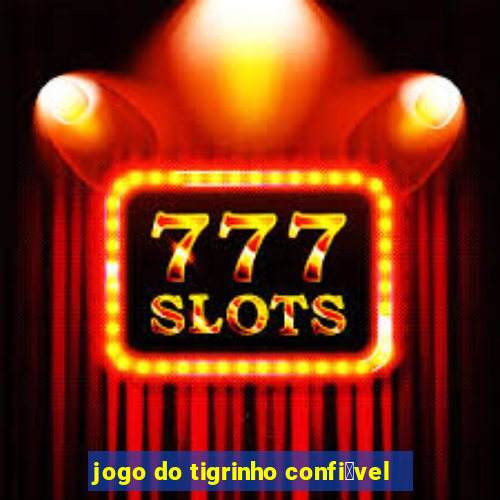 jogo do tigrinho confi谩vel