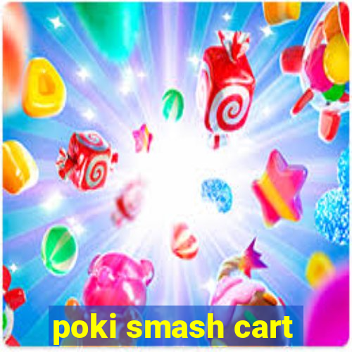 poki smash cart