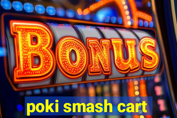 poki smash cart