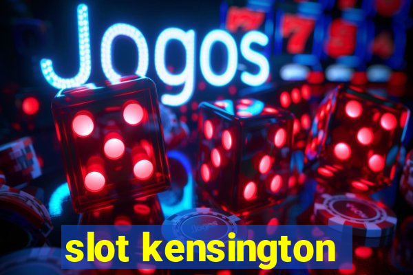 slot kensington