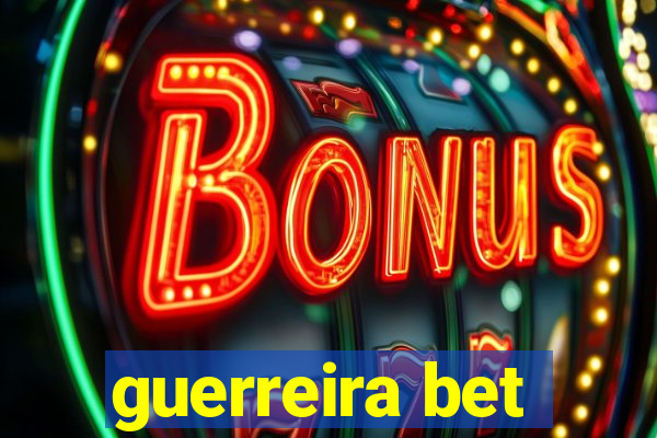 guerreira bet