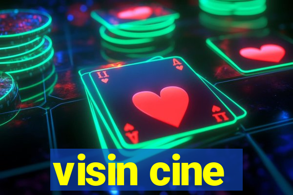 visin cine