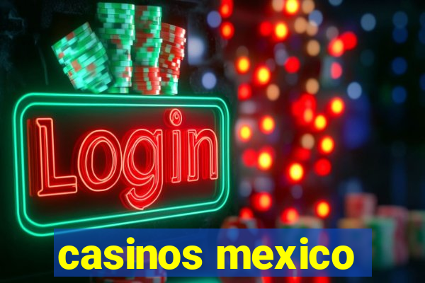 casinos mexico