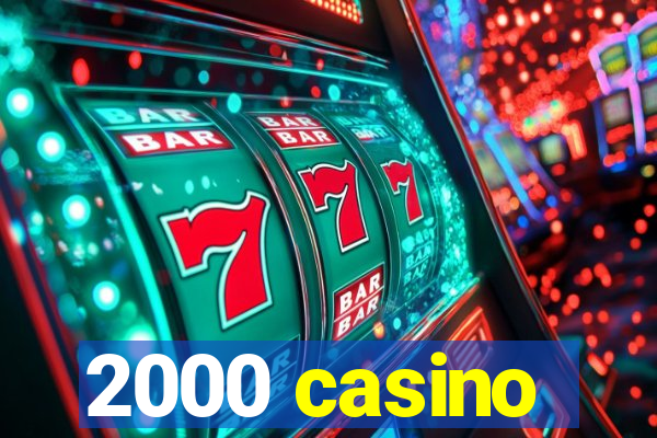 2000 casino