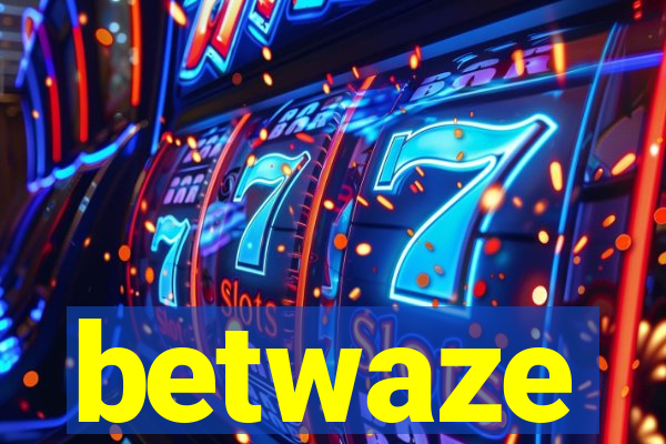 betwaze