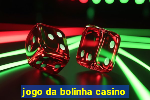 jogo da bolinha casino