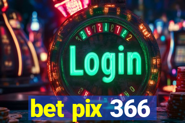 bet pix 366