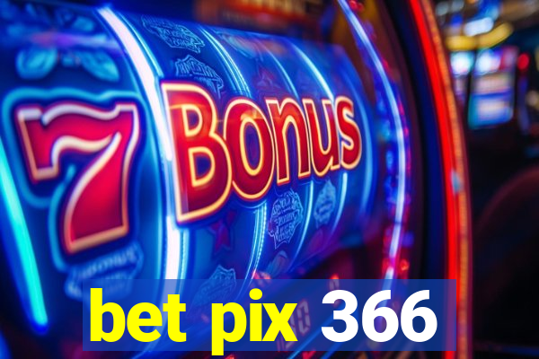 bet pix 366