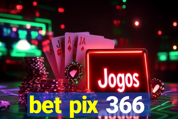 bet pix 366