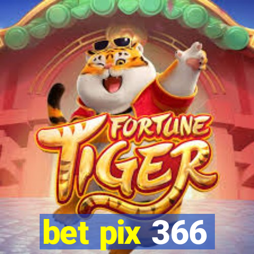 bet pix 366