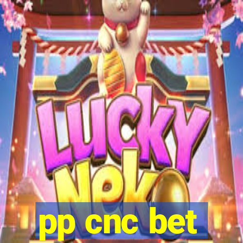 pp cnc bet