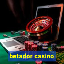 betador casino