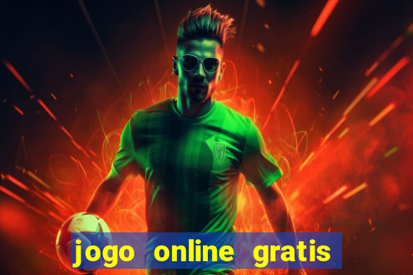 jogo online gratis que ganha dinheiro de verdade