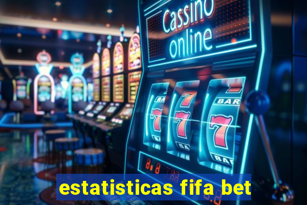 estatisticas fifa bet