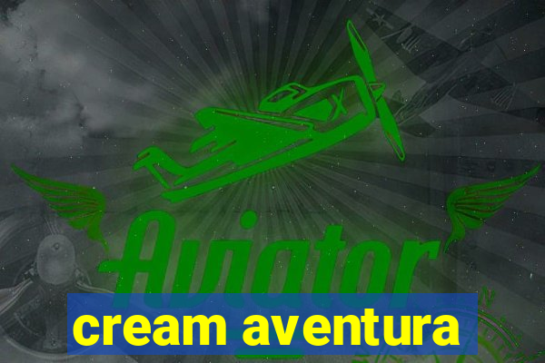 cream aventura