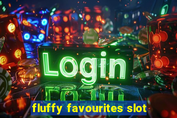 fluffy favourites slot