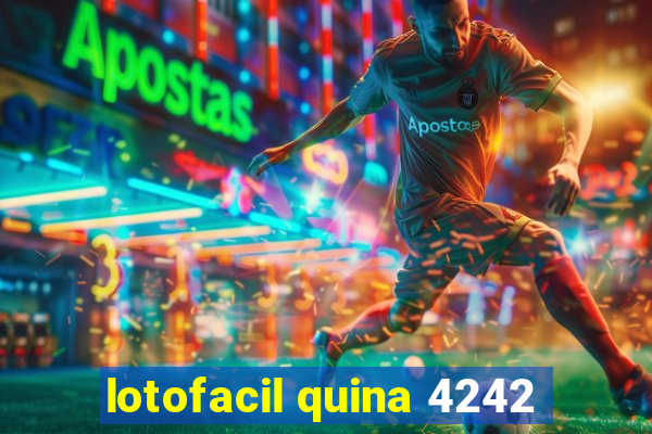 lotofacil quina 4242