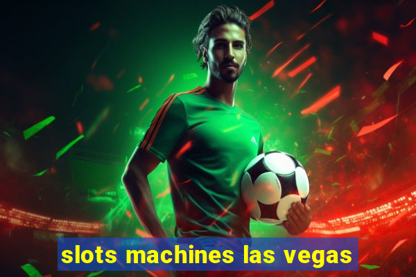 slots machines las vegas