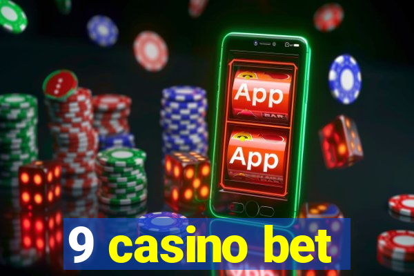 9 casino bet