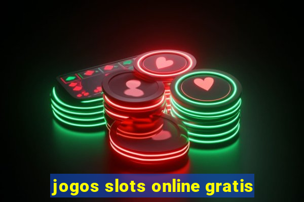 jogos slots online gratis