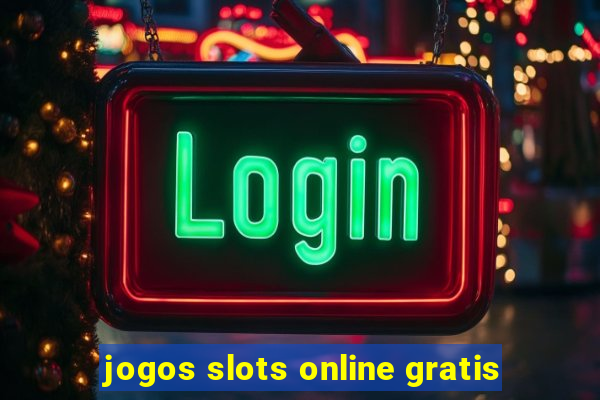 jogos slots online gratis