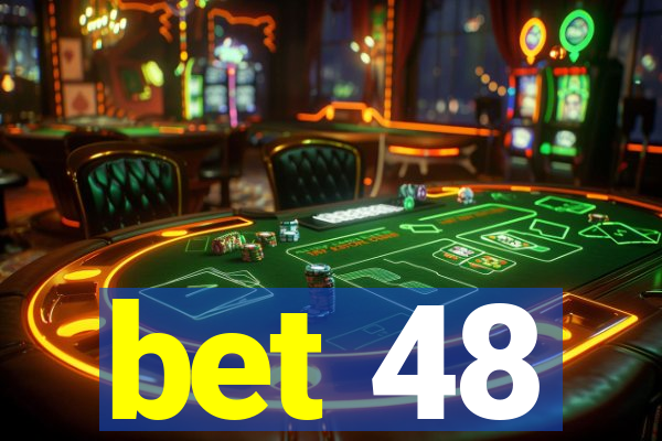 bet 48