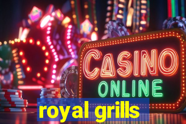 royal grills