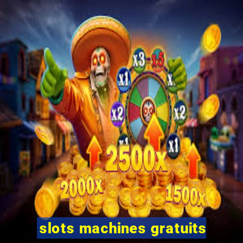 slots machines gratuits