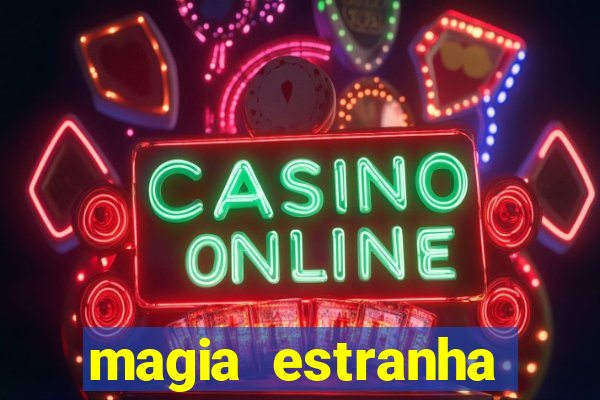 magia estranha filme completo dublado online