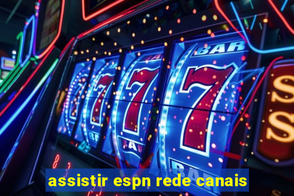 assistir espn rede canais