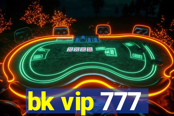 bk vip 777