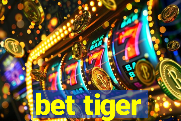 bet tiger