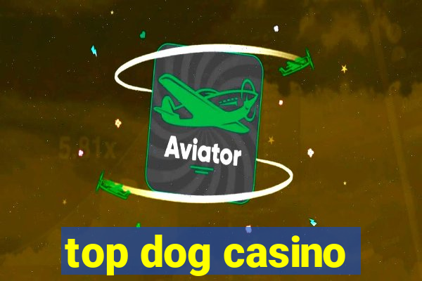 top dog casino