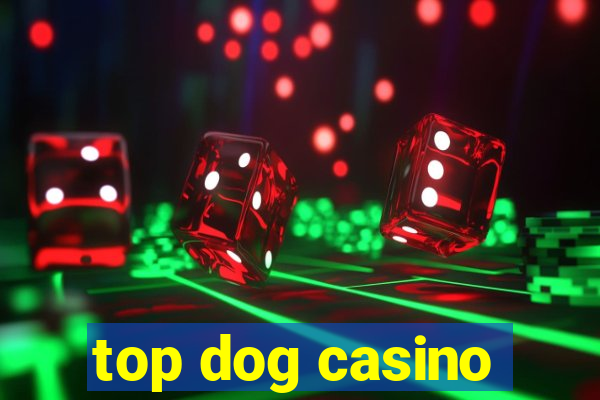 top dog casino