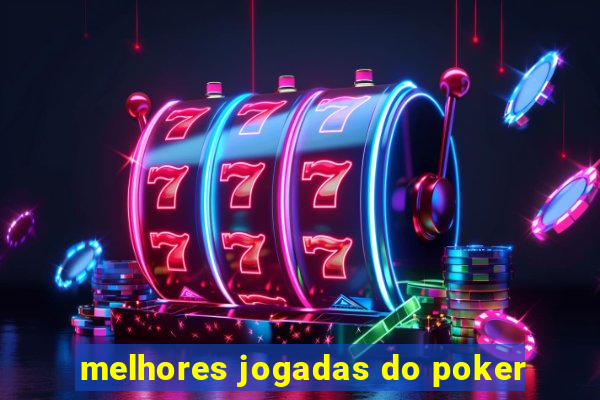 melhores jogadas do poker