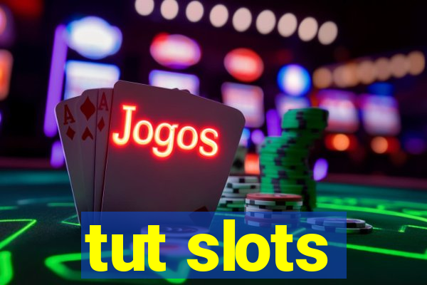 tut slots