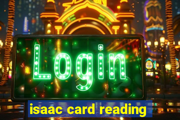 isaac card reading