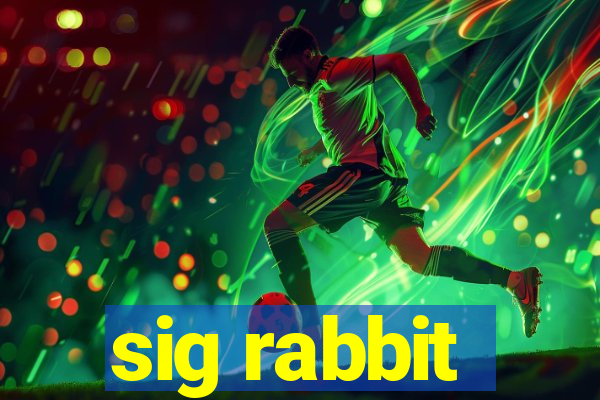 sig rabbit