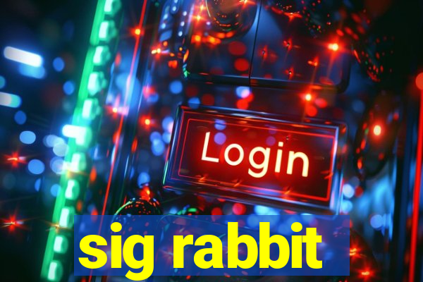 sig rabbit