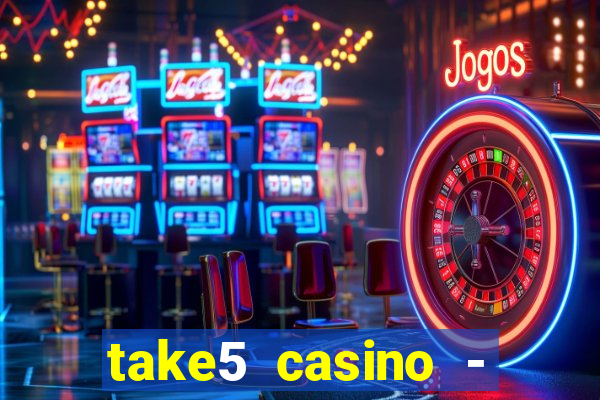 take5 casino - slot machines