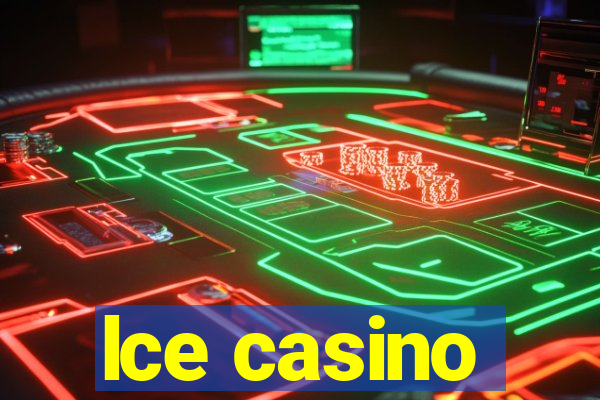 lce casino