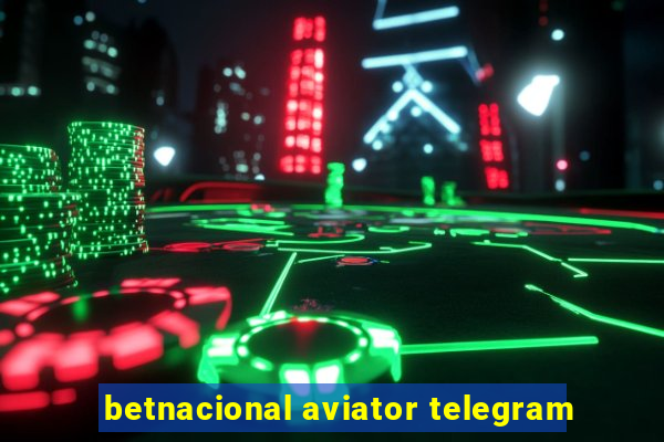 betnacional aviator telegram