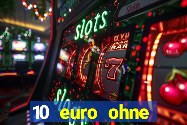 10 euro ohne einzahlung casino 2022